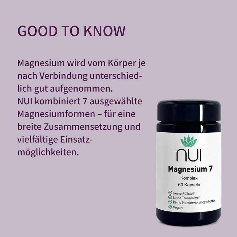 Lila Hintergrund mit Überschrift: ‘GOOD TO KNOW’. Textblock: ‘Magnesium wird vom Körper je nach Verbindung unterschiedlich gut aufgenommen. NUI kombiniert 7 ausgewählte Magnesiumformen – für eine breite Zusammensetzung und vielfältige Einsatzmöglichkeiten.’ Rechts eine schwarze Dose NUI Magnesium 7 Komplex mit Etikett: ‘60 Kapseln, keine Füllstoffe, keine Trennmittel, keine Konservierungsstoffe, vegan.