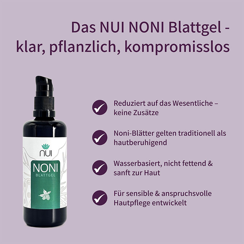 Lila Hintergrund mit Überschrift: ‘Das NUI NONI Blattgel – klar, pflanzlich, kompromisslos’. Links Bulletpoints: ‘Rein pflanzlich & ohne Konservierungsstoffe’, ‘Beruhigt & regeneriert empfindliche Haut’, ‘Ideal für Gesicht & Körper’. Rechts eine Flasche NUI NONI Blattgel.