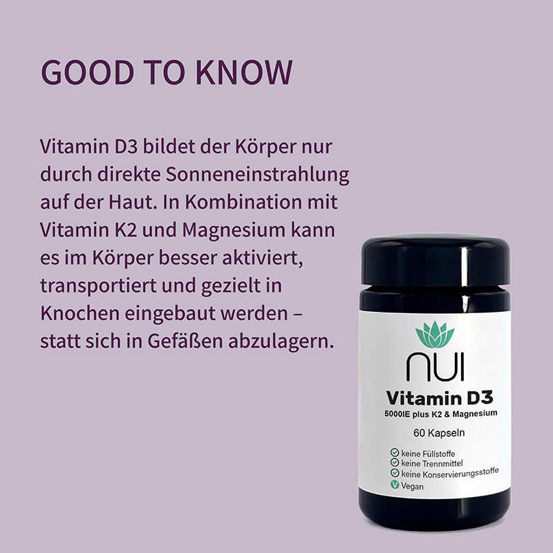 Lila Hintergrund mit Überschrift: ‘GOOD TO KNOW’. Textblock: ‘Vitamin D3 trägt zur normalen Funktion des Immunsystems und zur Erhaltung normaler Knochen bei. Mit K2 und Magnesium für bessere Verwertung.’ Rechts daneben eine Flasche NUI Vitamin D3 + K2 + Magnesium Kapseln.