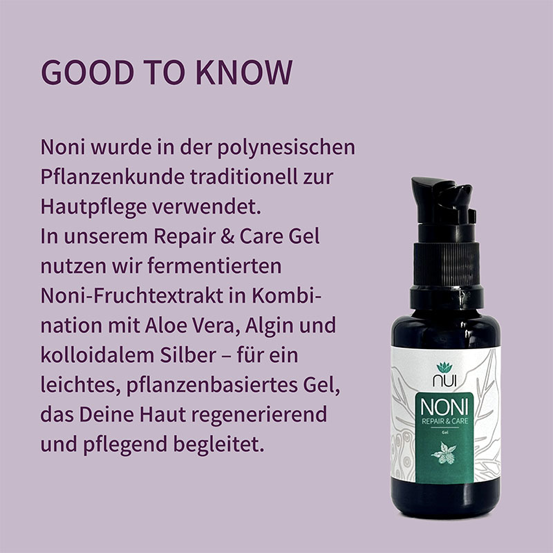 Lila Hintergrund mit Überschrift: ‘GOOD TO KNOW’. Textblock: ‘NUI NONI Repair & Care Gel vereint fermentierte Noni mit Aloe Vera und Hyaluron. Beruhigt, regeneriert und pflegt empfindliche Haut.’ Rechts eine Flasche NUI NONI Repair & Care Gel.