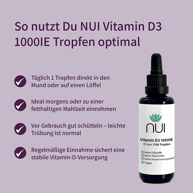 Lila Hintergrund mit Überschrift: ‘So nutzt Du NUI Vitamin D3 1000 IE Tropfen optimal’. Links vier Bulletpoints mit Haken: ‘Täglich 1 Tropfen direkt in den Mund oder auf einen Löffel’, ‘Ideal morgens oder zu einer fetthaltigen Mahlzeit einnehmen’, ‘Vor Gebrauch gut schütteln – leichte Trübung ist normal’, ‘Regelmäßige Einnahme sichert eine stabile Vitamin-D-Versorgung’. Rechts eine Flasche NUI Vitamin D3 1000 IE Tropfen mit Etikett: ‘keine Füllstoffe, keine Trennmittel, keine Konservierungsstoffe, vegan.